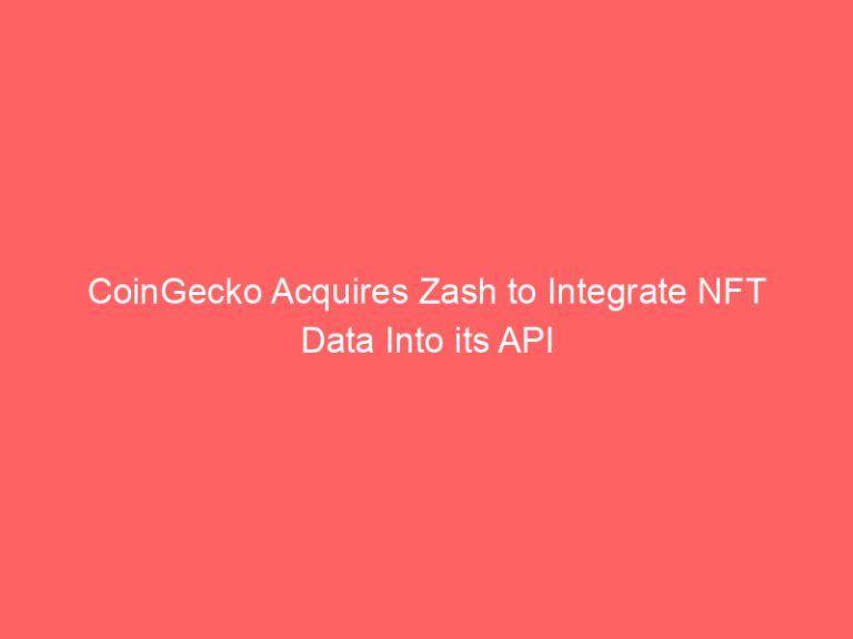CoinGecko Acquires Zash to Integrate NFT Data Into its API