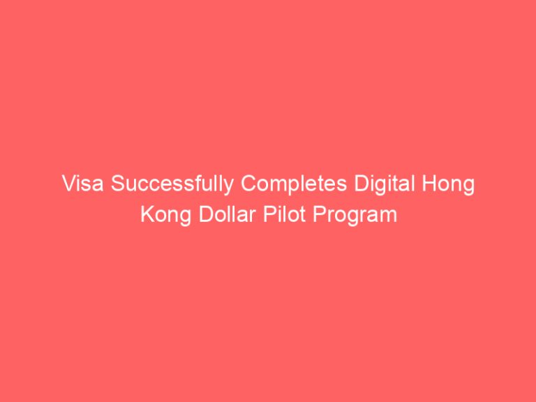 Visa Successfully Completes Digital Hong Kong Dollar Pilot Program