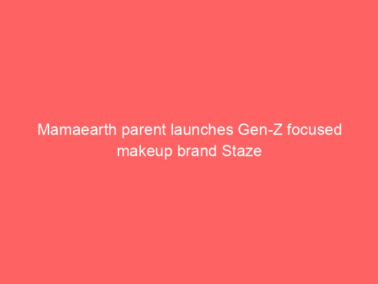 Mamaearth parent launches Gen-Z focused makeup brand Staze