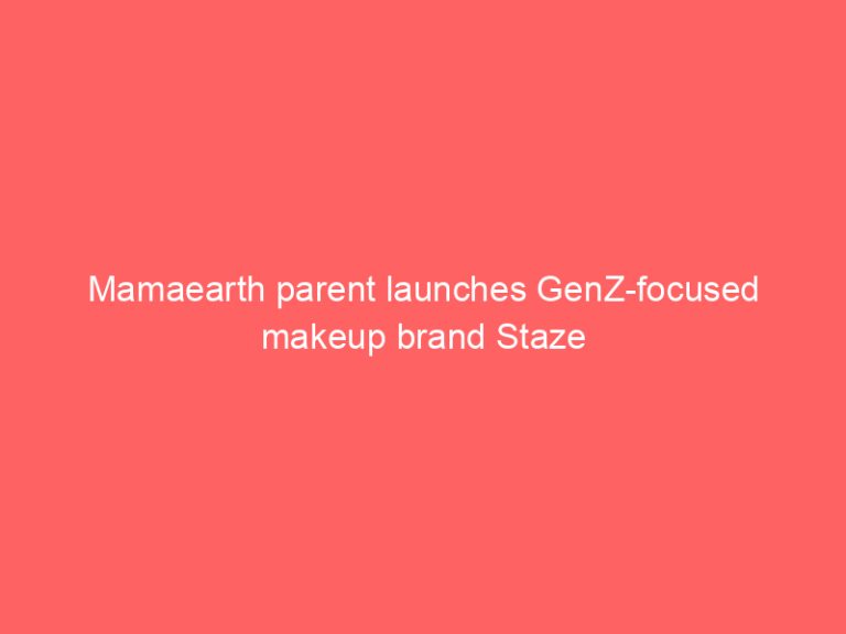 Mamaearth parent launches GenZ-focused makeup brand Staze