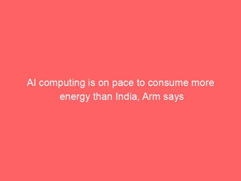 AI computing is on pace to consume more energy than India, Arm says