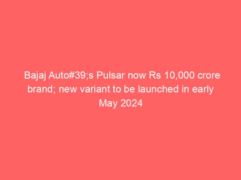 Bajaj Auto#39;s Pulsar now Rs 10,000 crore brand; new variant to be launched in early May 2024