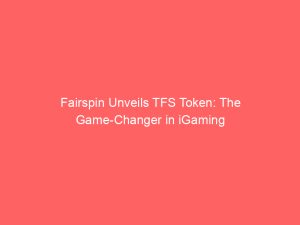 Fairspin Unveils TFS Token: The Game-Changer in iGaming