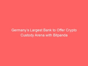 Germany’s Largest Bank to Offer Crypto Custody Arena with Bitpanda