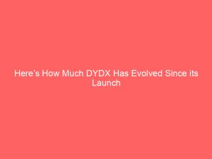 Here’s How Much DYDX Has Evolved Since its Launch