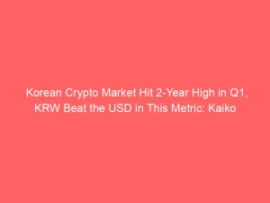 Korean Crypto Market Hit 2-Year High in Q1, KRW Beat the USD in This Metric: Kaiko